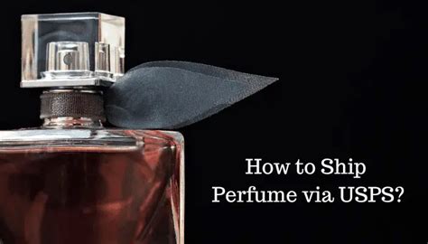 how to ship perfume internationally|usps guidelines for mailing perfume.